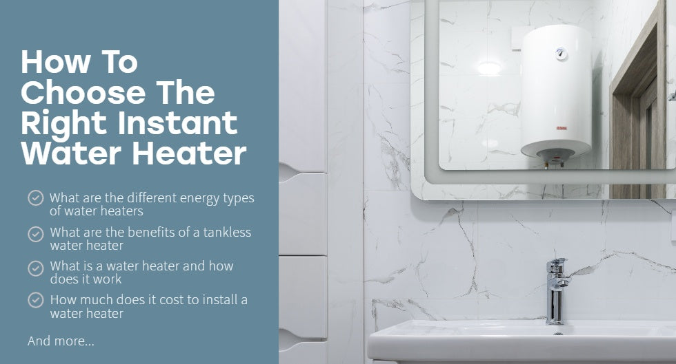 How To Choose The Right Instant Water Heater